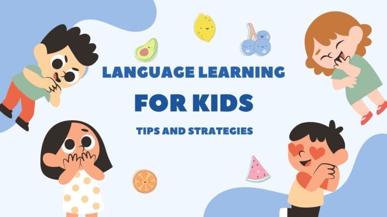 Language Learning for Kids: Tips and Strategies for Effective Learning
